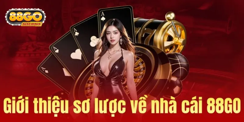 Nhà Cái 88GO - Điểm Đến Hàng Đầu Cho Tín Đồ Cá Cược Game